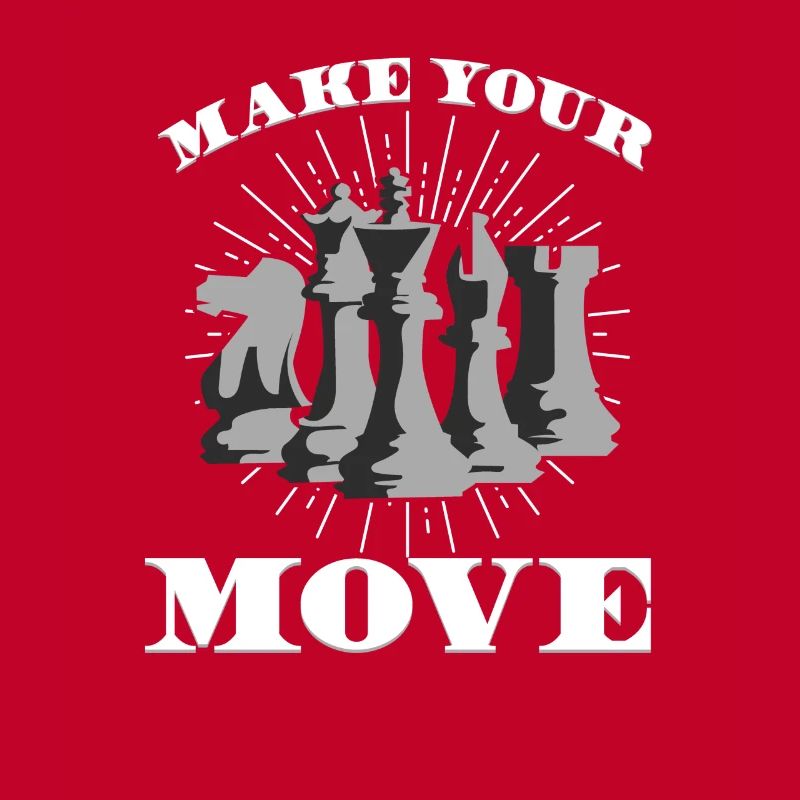 MAKE YOUR MOVE - Make your move - Chess