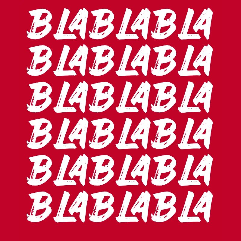 Bla Bla Bla Bla Bla Les discussions stupides Labern