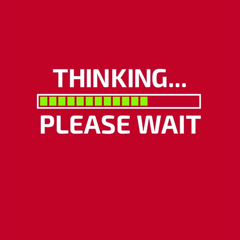 Thinking Please Wait Think please wait