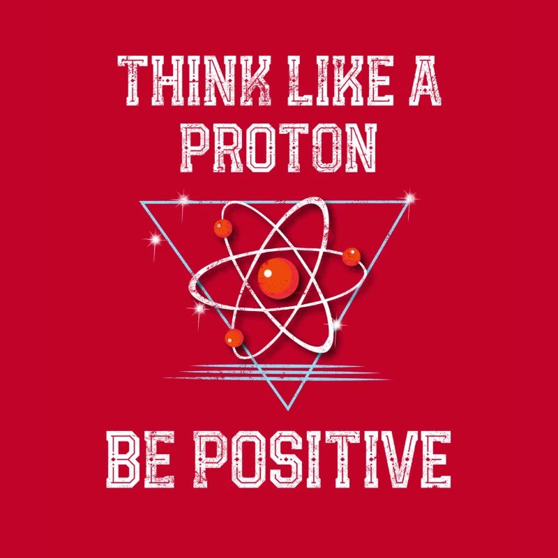 Funny Science Physics Think Like A Proton Be