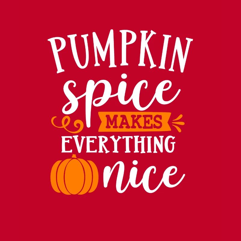 Pumpkin Spice makes everything nice