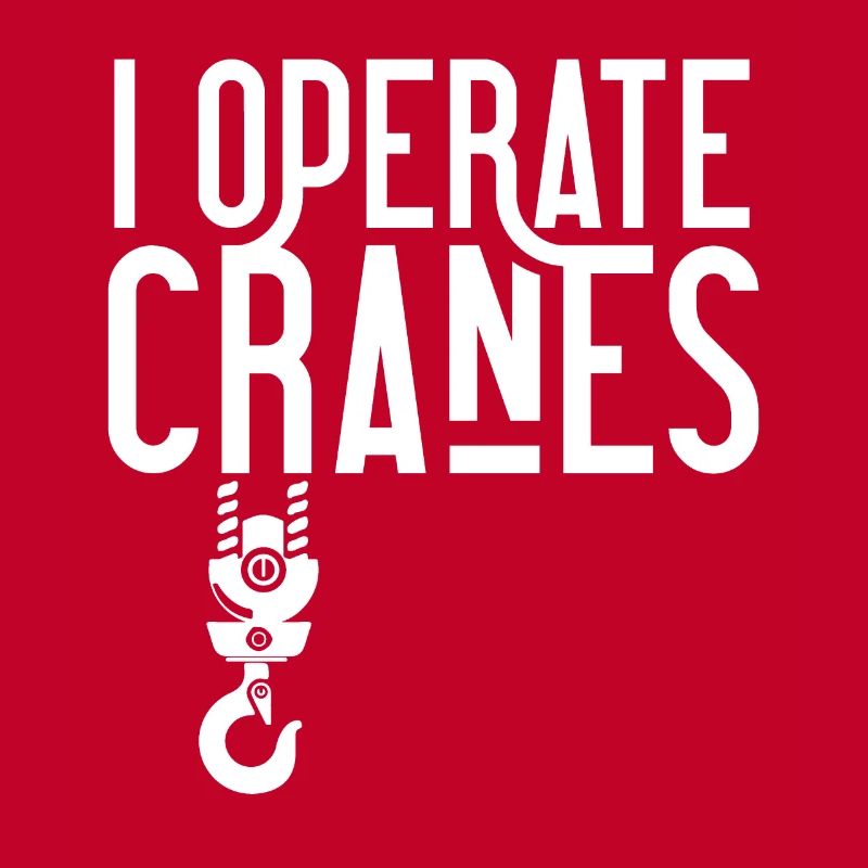 I operate cranes Crane operator Crane driver Crane crane
