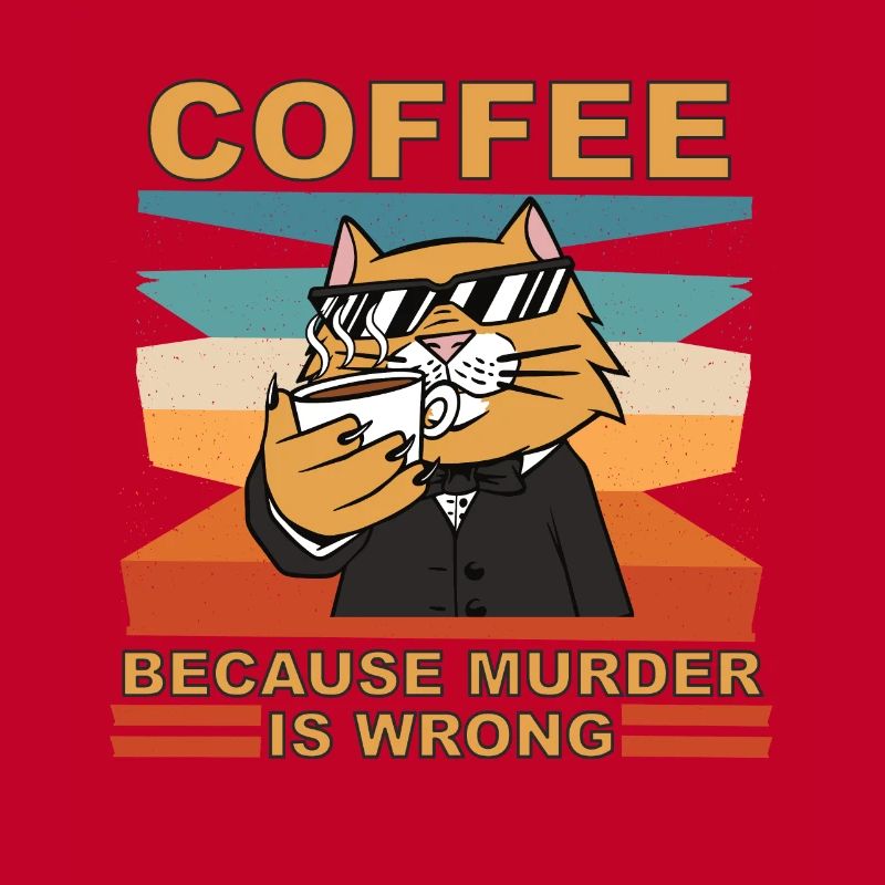 Coffee because murder is wrong lustiger spruch