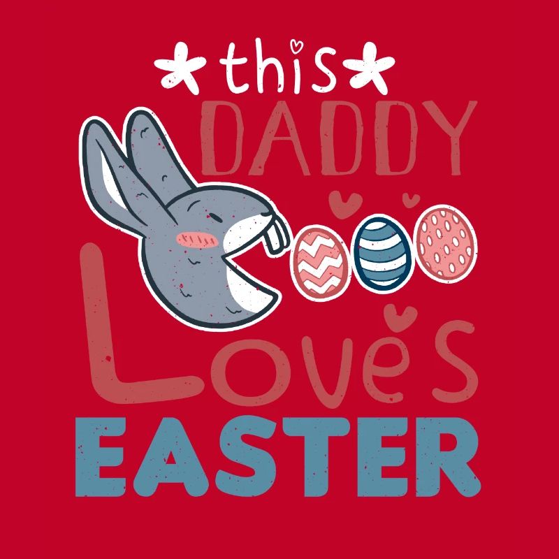 Daddy Loves Easter Rabbit Egg Easter Sunday