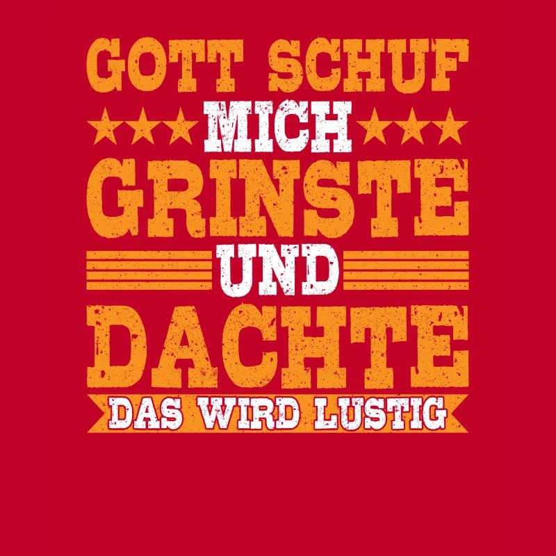 Gott schuf mich Grinste Das wird Lustig Spruch