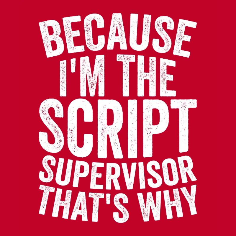 Parce que je suis superviseur de script