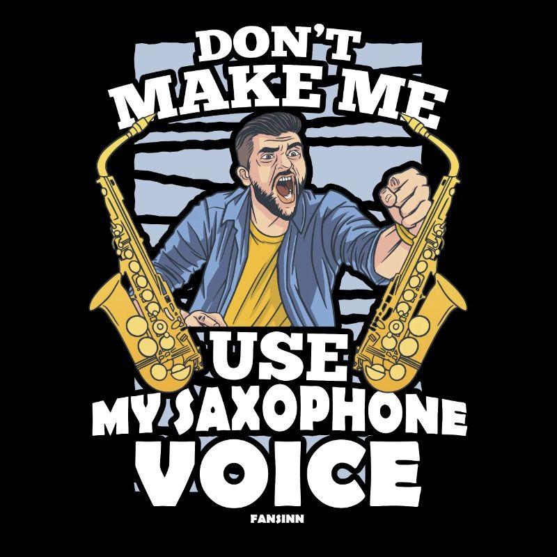 Ne me faites pas utiliser ma voix de saxophone
