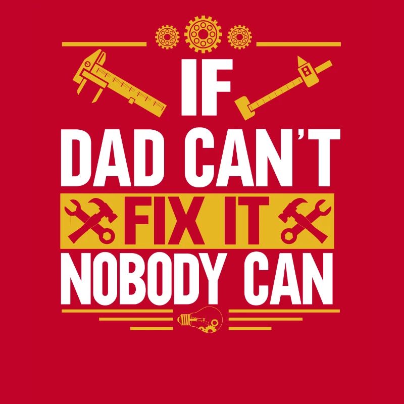 If Dad can't fix it, no one can fix it