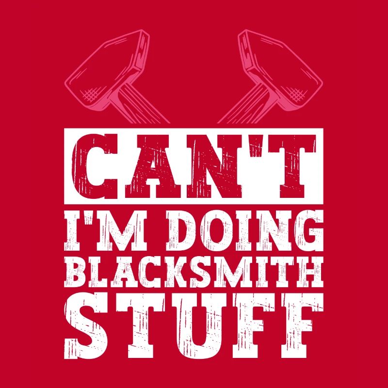 Can't I'm Doing Blacksmith Stuff - Blacksmith