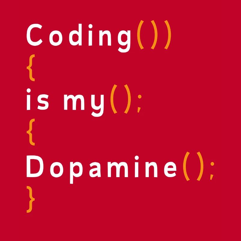 Lustige Codierung Ist Mein Dopamin -Coder