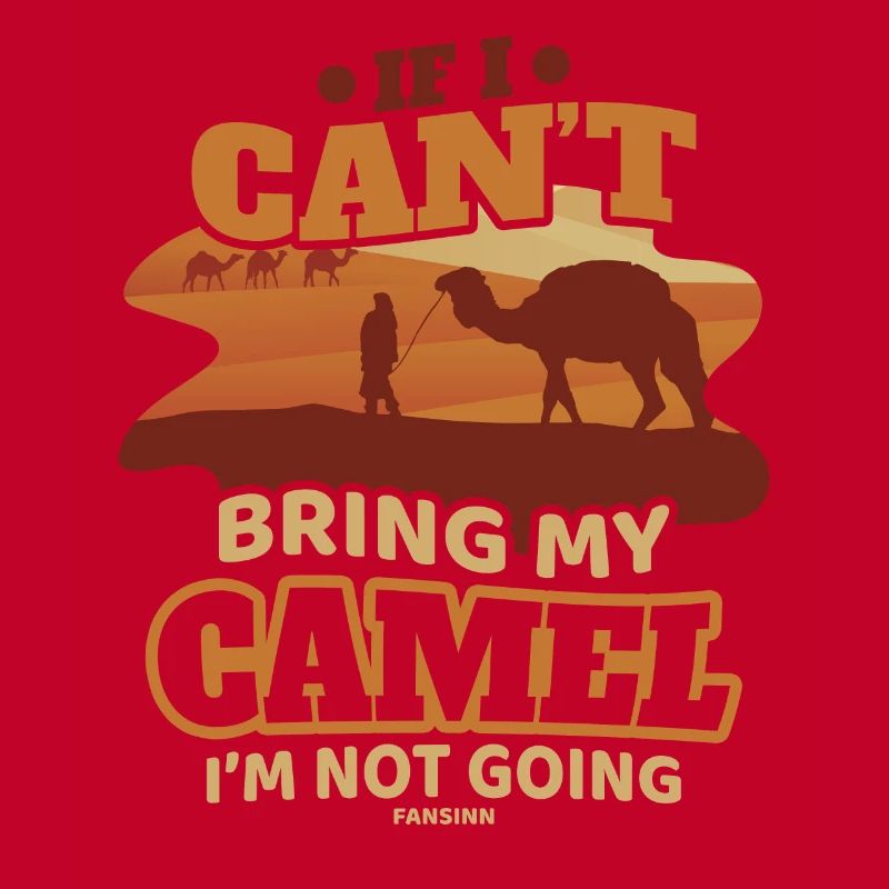If I Can't Bring My Camel I'm Not Going