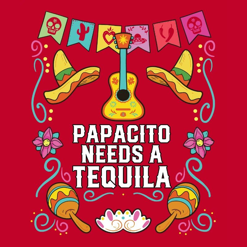 The Papacito Needs A Tequila Alcoholic Tequila