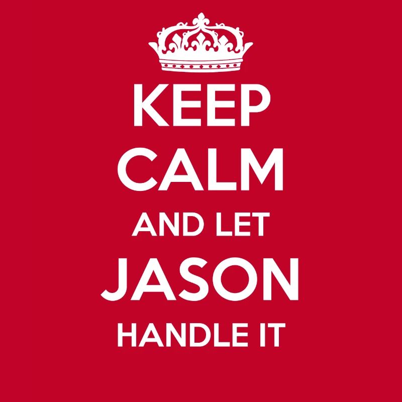 Keep Calm Handle It - First Name Name Funny Jason