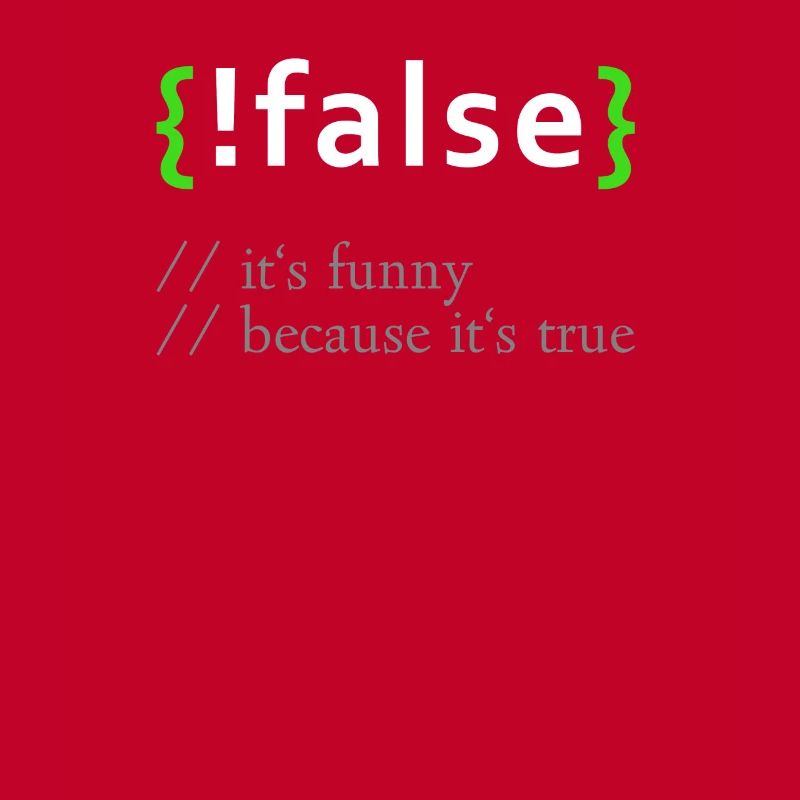 ! False - Lustige Codierung Programmierer Computerprogramm