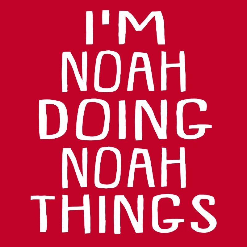I'm Noah Doing Noah Things Noah Name