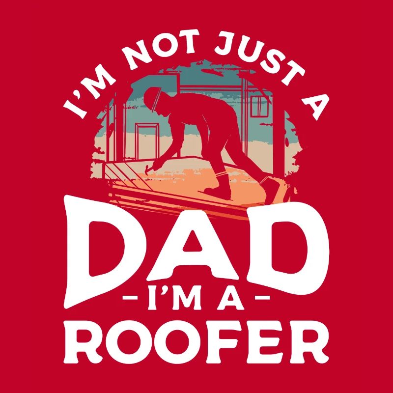 Ich bin nicht nur ein Vater, ich bin ein Dachdecker Dachdecker
