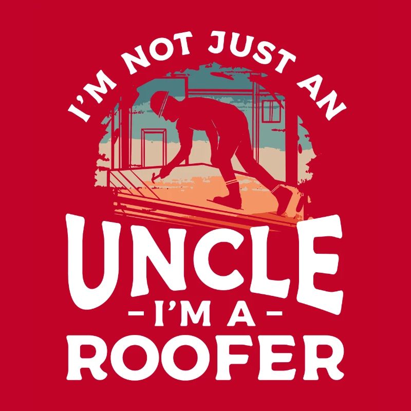Ich bin nicht nur ein Onkel, ich bin ein Dachdecker Dachdecker