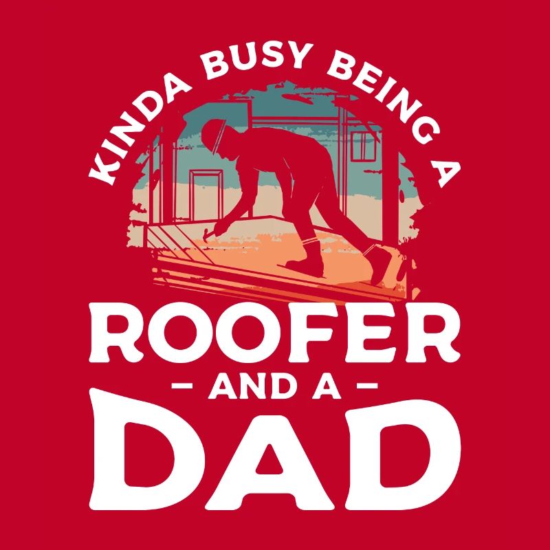 Ich bin nicht nur ein Vater, ich bin ein Dachdecker Dachdecker
