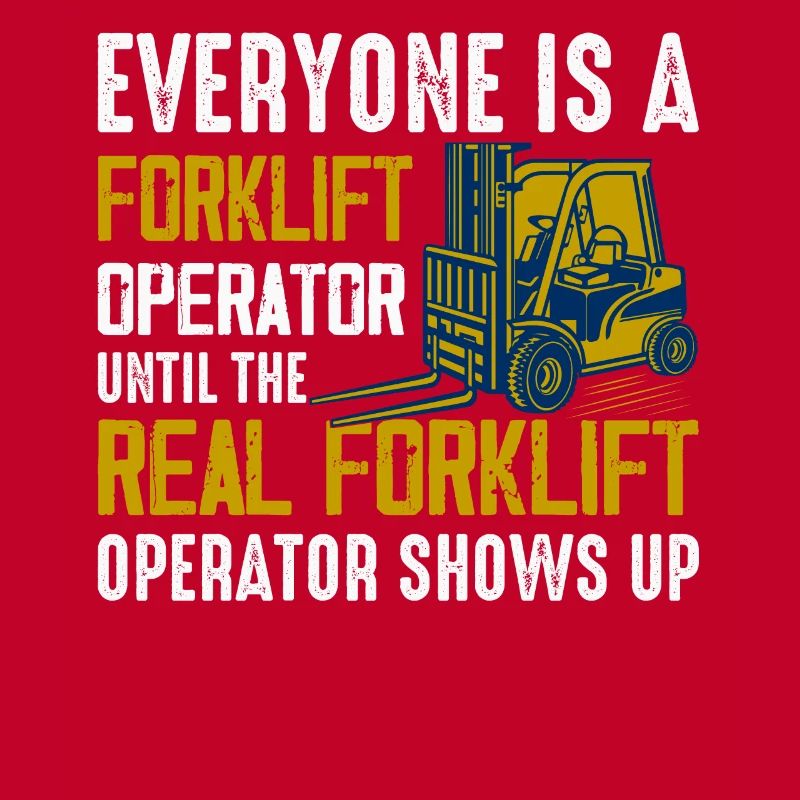 Everyone Is A Forklift Operator Forklift Driver