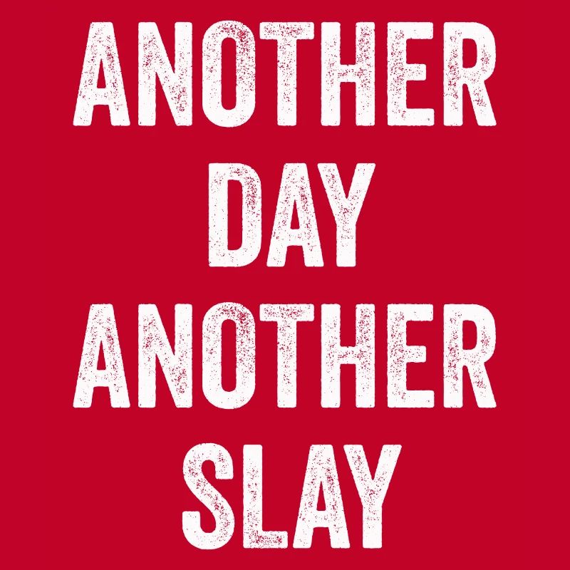 Ein anderer Tag, ein weiterer Slay, motivierend
