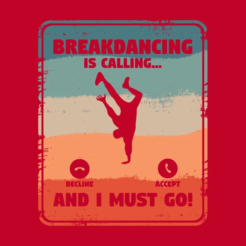 Breakdancing And I Must Go Breakdance Breakdancer