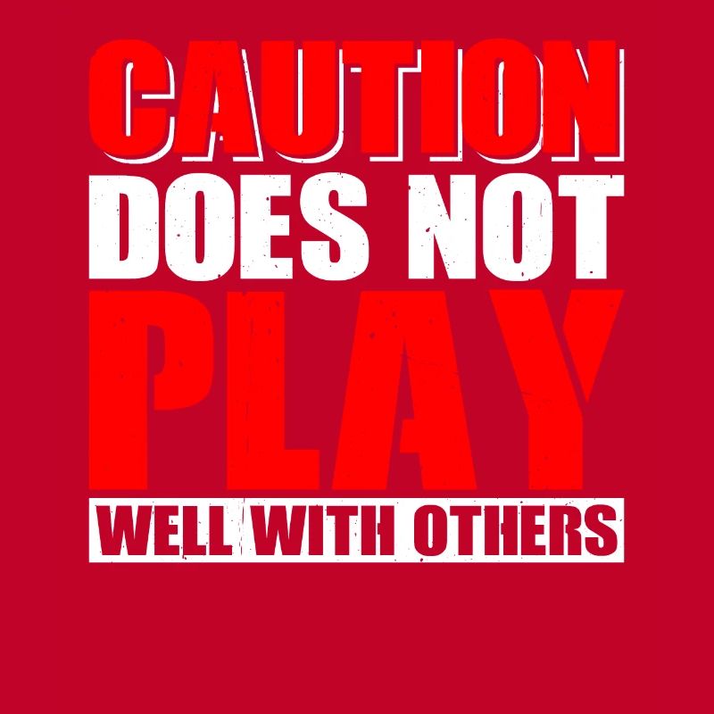Caution Does Not Play Well With Others 63