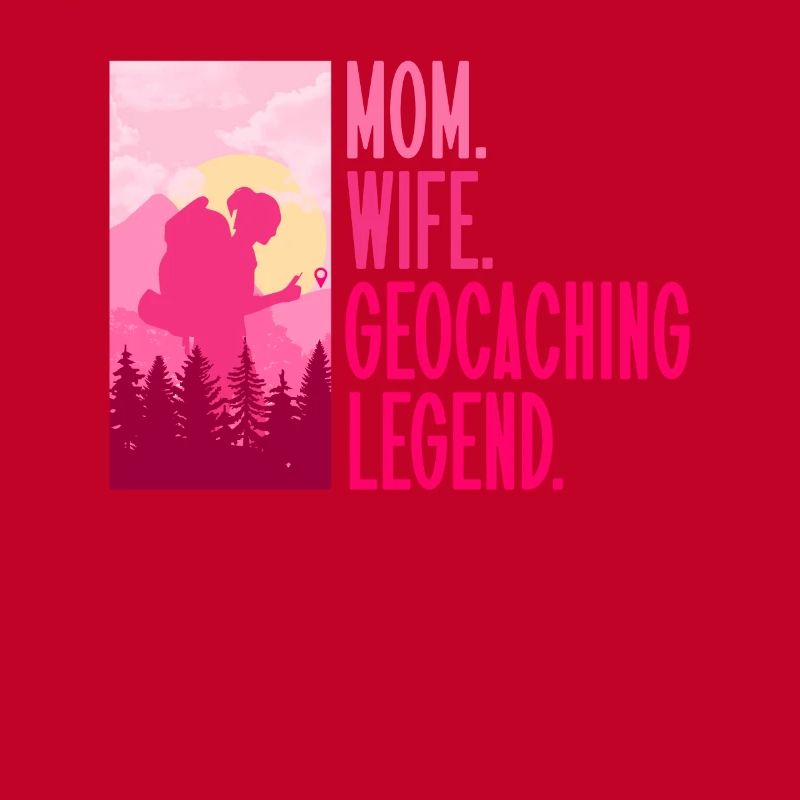 Mutter. Ehefrau. Geocaching-Legende. - Geocaching