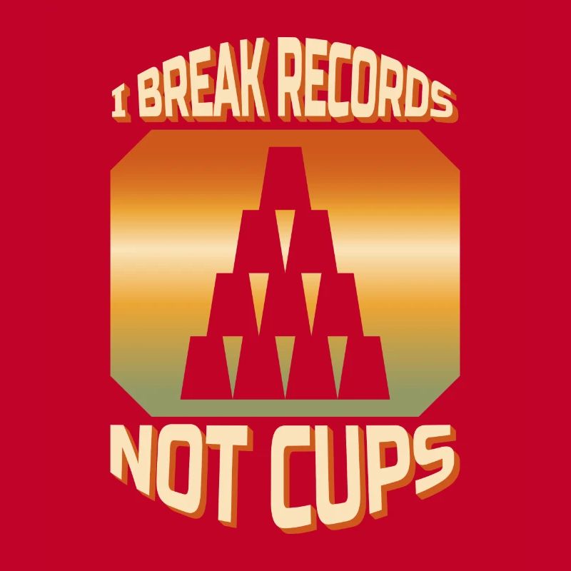 I Break Records Not Cups Cup Stacking