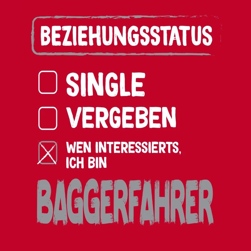 Baggerfahrer Beziehungsstatus Baggerfahrer Bagger