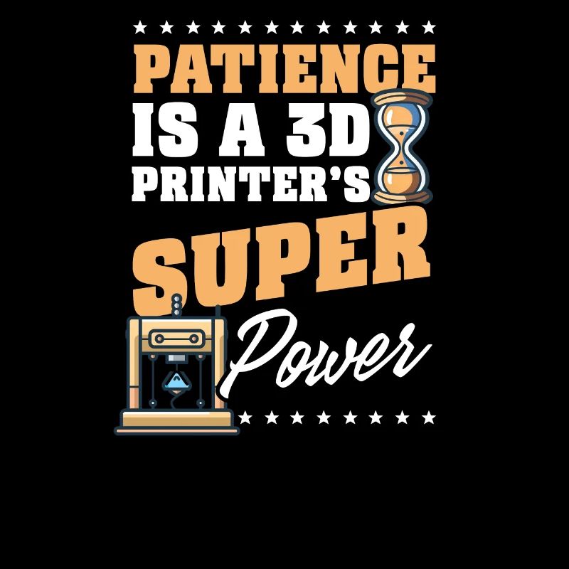 3D Printer Accessories Patience 3D Printer's Power