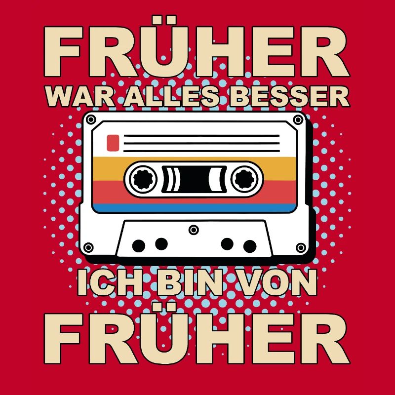 Früher war alles besser - Ich bin von früher