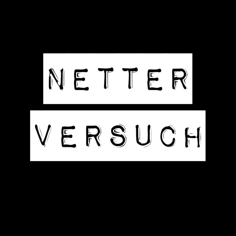 das war ein netter Versuch