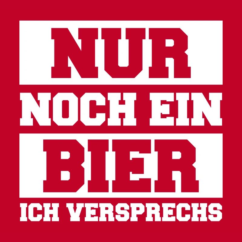 Nur noch ein Bier ich versprechs