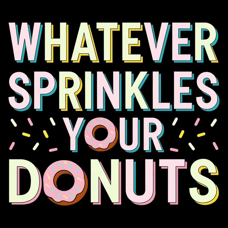 Whatever Sprinkles Your Donuts 6