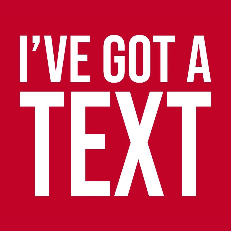 I've got a text