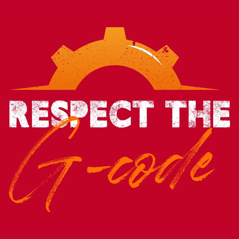 Respect The G-Code Precision Worker Cnc Machinist