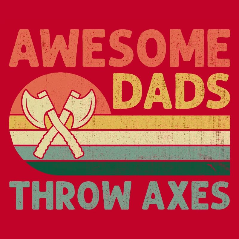 Awesome Dads Throw Axes Axe Throwing Hatchet