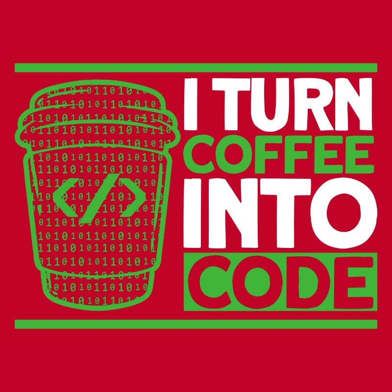 I Turn Coffee Into Code Software-Entwickler