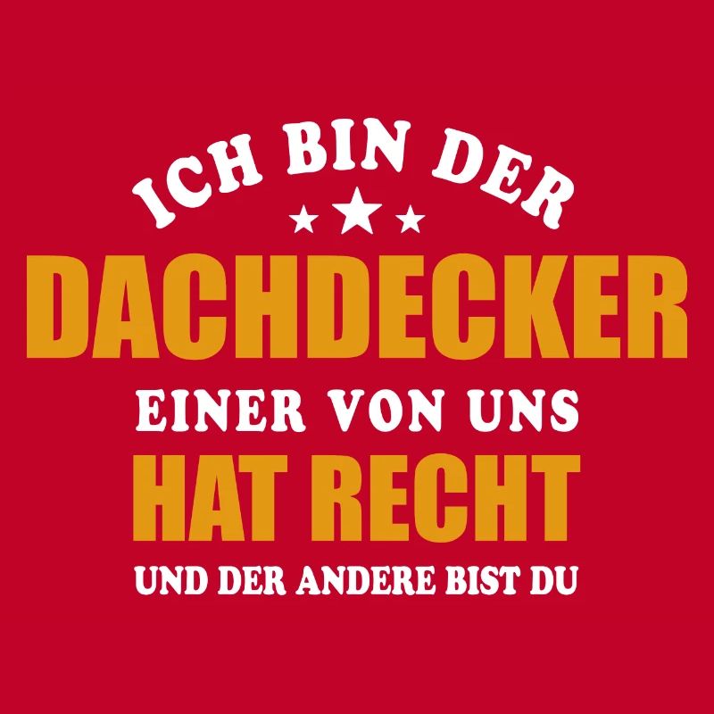 Ich bin der Dachdecker - einer von uns hat Recht