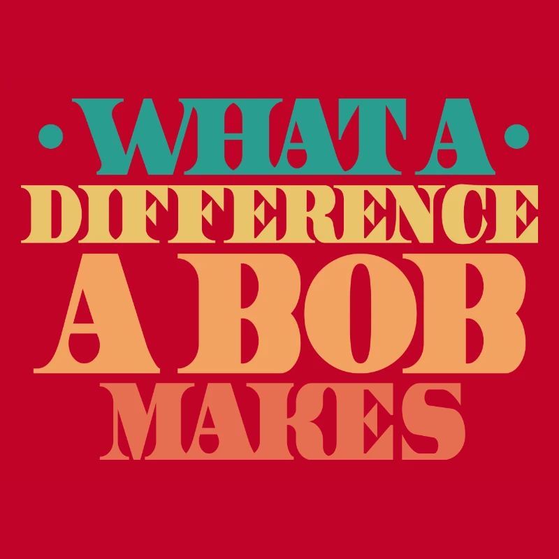 What A Difference A Bob Makes