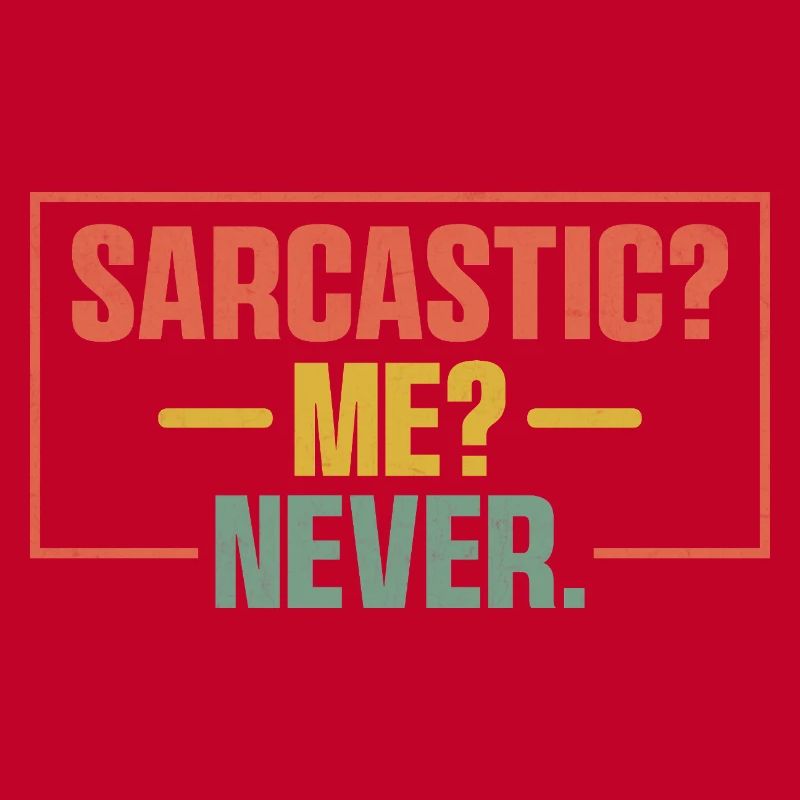 Sarcastic Me Never Sarcasm Sarcastic