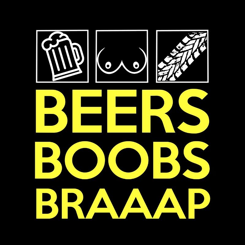 Beers boobs braaap