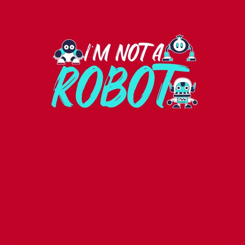 IN THE NOT A ROBOT. Robot, robotics, engineer