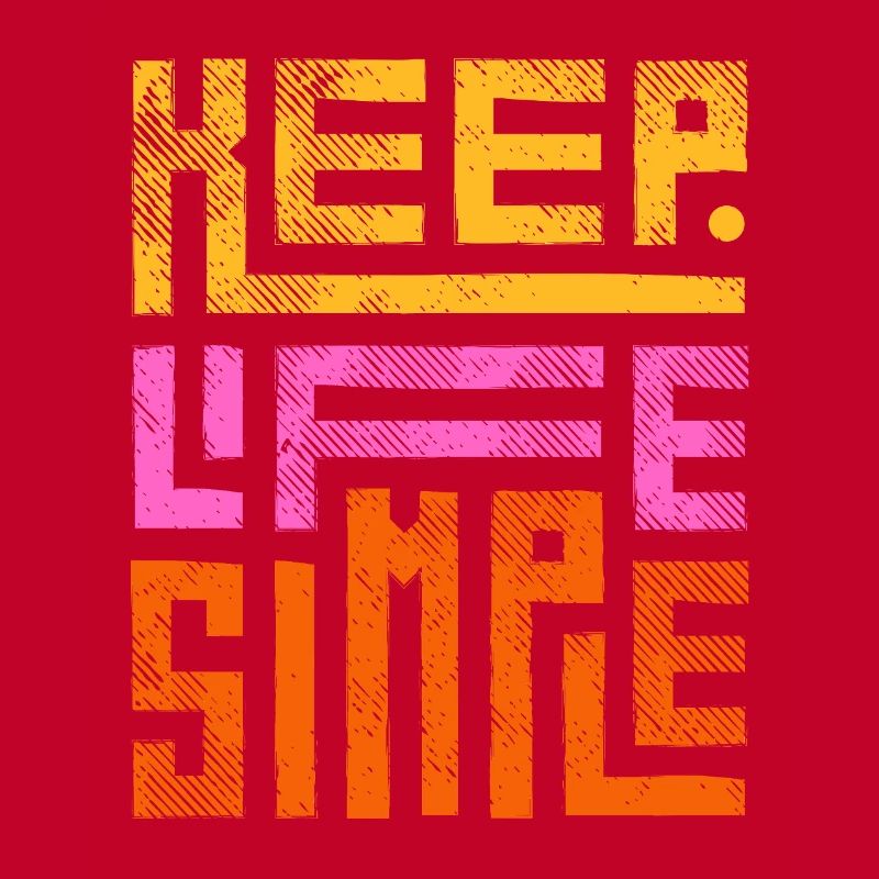 Keep Life Simple Halte das Leben einfach