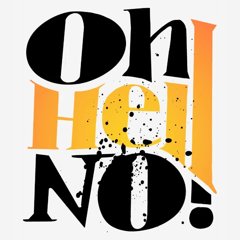 Oh Hell No ! Only One Place