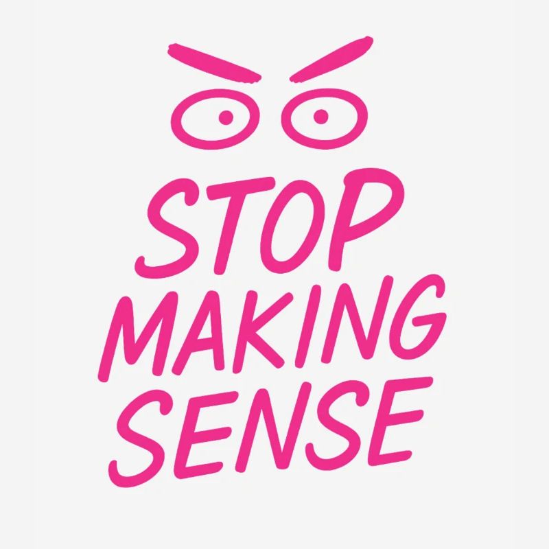 "Stop Making Sense – Sarcasm Shirt with Statement"