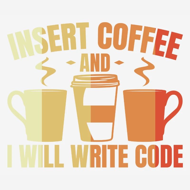 Insert Coffee And I Will Write Code