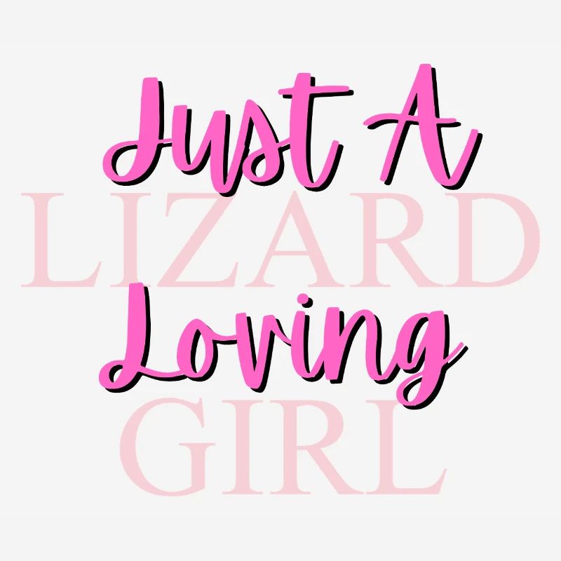 Nur ein Eidechse liebendes Mädchen Design