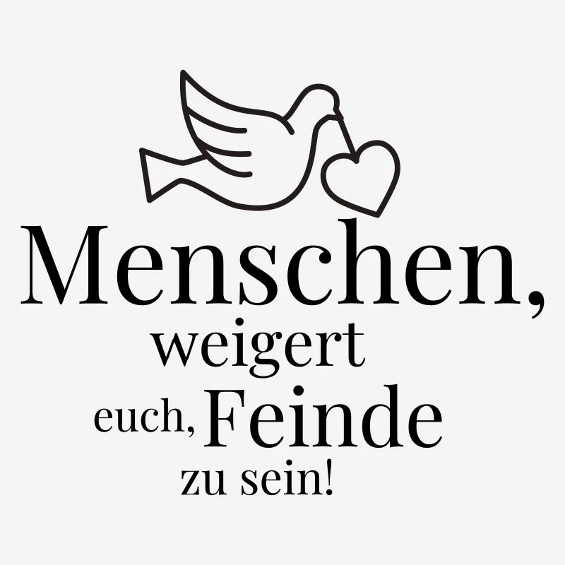 Menschen, weigert euch, Feinde zu sein!