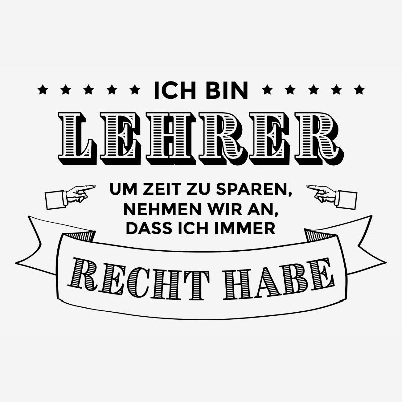 Ich bin Lehrer | Geschenkidee Lehrersprüche Schule